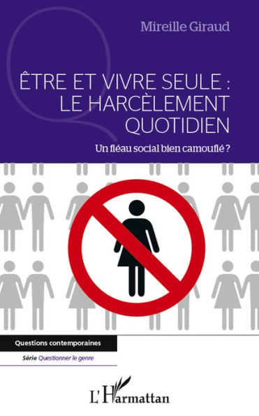 Etre et vivre seule : Le harcèlement quotidien: Un fléau bien camouflé ?