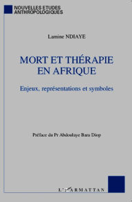 Title: Mort et thérapie en Afrique: Enjeux, représentations et symboles, Author: Lamine Ndiaye