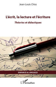 Title: L'écrit, la lecture et l'écriture: Théories et didactiques, Author: Jean-Louis Chiss