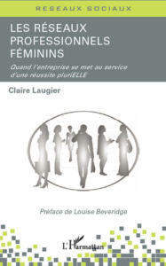 Title: Les réseaux professionnels féminins: Quand l'entreprise se met au service d'une réussite pluriELLE, Author: Claire Laugier