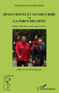 Title: Hugo Chávez et Álvaro Uribe ou la force des mots: Deux discours pour gouverner, Author: María Fernanda González Binetti