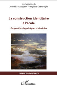 Title: La construction identitaire à l'école: Perspectives linguistiques et plurielles, Author: Jérémi Sauvage