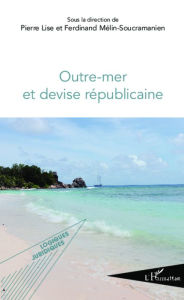 Title: Outre-mer et devise républicaine, Author: Pierre Lise