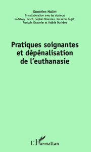 Title: Pratiques soignantes et dépénalisation de l'euthanasie, Author: donatien mallet