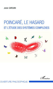 Title: Poincaré, le hasard et l'étude des systèmes complexes, Author: Julien Gargani