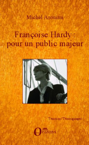 Title: Françoise Hardy : pour un public majeur, Author: Michel Aroumi