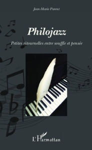 Title: Philojazz: Petites ritournelles entre souffle et pensée, Author: Jean-Marie Parent