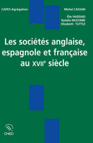 Title: Les sociétés anglaise, espagnole et française au XVIIe siècle, Author: Michel Cassan