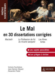 Title: Le Mal en 30 dissertations corrigées: Prépas scientifiques, Author: Victoire Feuillebois