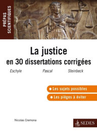 Title: La justice en trente dissertations corrigées: l'épreuve de français-philo en prépas scientifiques 2011-2012, Author: Nicolas Cremona