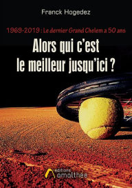 Title: 1969 - 2019 : Le dernier Grand Chelem a 50 ans, Author: Franck Hogedez