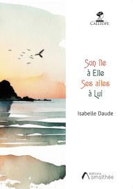 Title: Son île à elle, ses ailes à lui, Author: Isabelle Daude