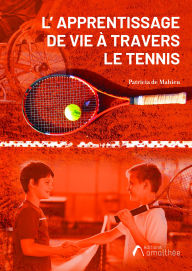 Title: L'apprentissage de vie à travers le tennis, Author: Patricia De Mahieu
