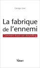 La fabrique de l'ennemi : Comment réussir son storytelling: Comment réussir son storytelling