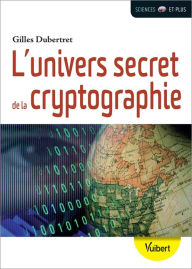 Title: L'univers secret de la cryptographie, Author: Gilles Dubertret