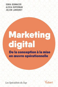 Title: Marketing digital: De la conception à la mise en oeuvre opérationnelle, Author: Sonia Bennacer