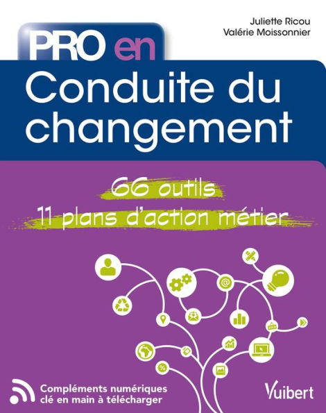 Pro en Conduite du changement: Les 66 outils essentiels avec 11 plans d'action opérationnels