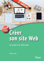 Créer son site Web - Du projet à la réalisation: Du projet à la réalisation