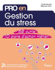 Title: Pro en Gestion du stress: 59 outils métier et 10 plans d'action, Author: Cécile Neuville