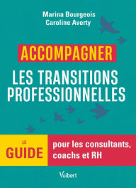Title: Accompagner les transitions professionnelles: Le guide pour les consultants, coachs et RH, Author: Caroline Averty