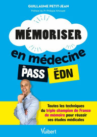Title: Mémoriser en médecine du PASS aux EDN: Toutes les techniques du triple champion de France de mémoire pour réussir ses études, Author: Guillaume Petit-Jean