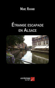 Title: Étrange escapade en Alsace, Author: Marc Ravand