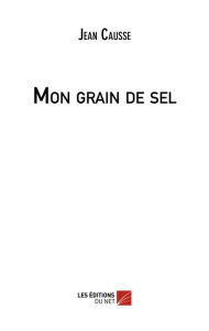 Title: Mon grain de sel, Author: Jean Causse