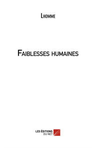 Title: Faiblesses humaines, Author: LHomme