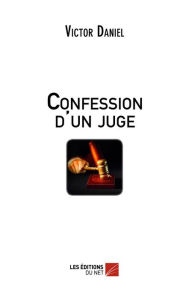 Title: Confession d'un Juge, Author: Victor Daniel