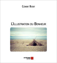 Title: L'Illustration du Bonheur, Author: Clément Reisky