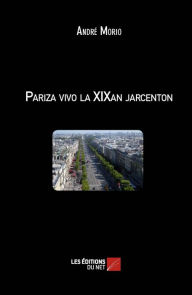 Title: Pariza vivo la XIXan jarcenton, Author: André Morio