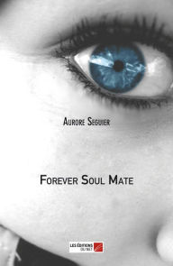 Title: Forever Soul Mate, Author: Aurore Seguier