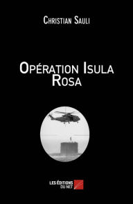 Title: Opération Isula Rosa, Author: Christian Sauli
