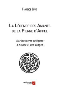 Title: La Légende des Amants de la Pierre d'Appel, Author: Florence Louis