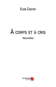 Title: À corps et à cris, Author: Eliane Coustou