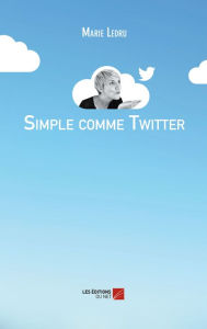 Title: Simple comme Twitter, Author: Marie Ledru