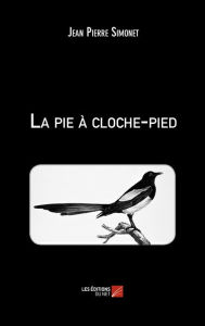 Title: La pie à cloche-pied, Author: Jean Pierre Simonet