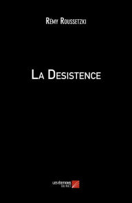 Title: La Desistence, Author: Rémy Roussetzki