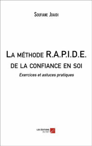 Title: La méthode R.A.P.I.D.E. de la confiance en soi: Exercices et astuces pratiques, Author: Soufiane Jdaidi