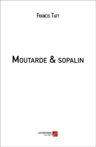 Title: Moutarde & sopalin, Author: Francis Taft