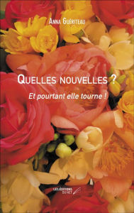 Title: Quelles nouvelles ?: Et pourtant elle tourne !, Author: Anna Guériteau