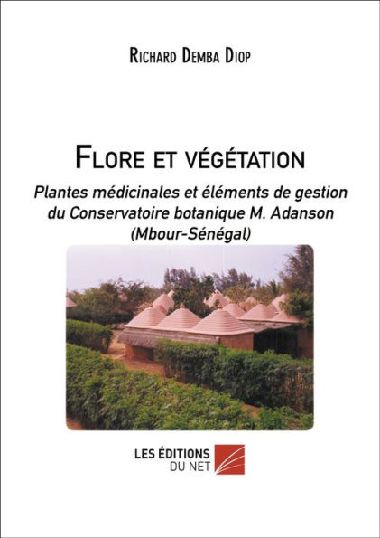 Flore et végétation: Plantes médicinales et éléments de gestion du Conservatoire botanique M. Adanson (Mbour-Sénégal)