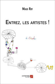 Title: Entrez, les artistes !, Author: Maud Roy