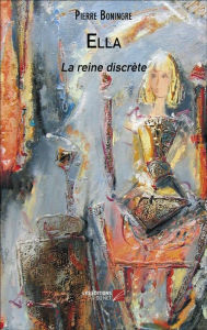 Title: Ella: La reine discrète, Author: Pierre Boningre