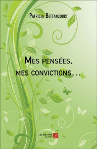 Title: Mes pensées, mes convictions., Author: Patricia Bettancourt