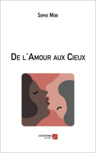 Title: De l'Amour aux Cieux, Author: Sophie Mori