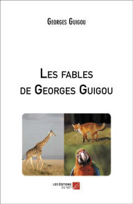 Title: Les fables de Georges Guigou, Author: Georges Guigou