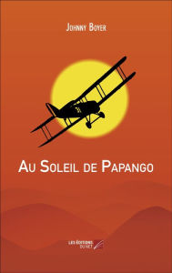 Title: Au Soleil de Papango, Author: Johnny Boyer