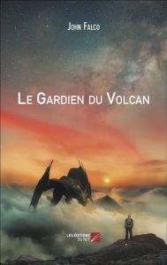 Title: Le Gardien du Volcan, Author: John Falco