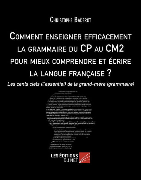 Comment enseigner efficacement la grammaire du CP au CM2 pour mieux comprendre et écrire la langue française ?: Les cents ciels (l'essentiel) de la grand-mère (grammaire)
